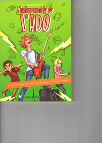L'indispensable de l'ado - 60 principes pour bien vivre avec les autres et avec soi-même !