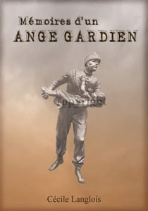 Mémoires d'ange gardien - sapeur pompier de paris, 1961-1994