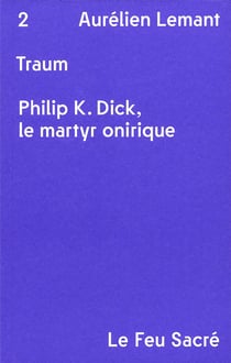Traum - Philip K. Dick, le martyr onirique