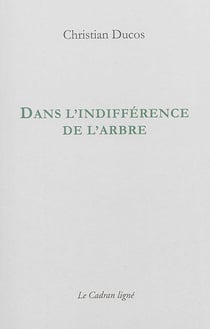 DANS L'INDIFFERENCE DE L'ARBRE