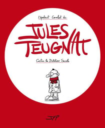 L'épatant combat de Jules Teugnat contre la dictature sociale