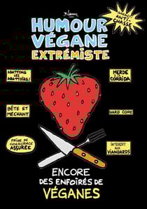 Humour végane extrémiste : encore des enfoirés de véganes