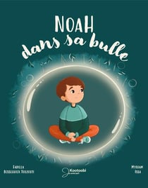 NOAH DANS SA BULLE