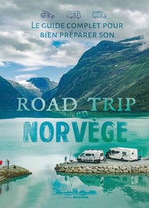 Le guide complet pour bien préparer son road trip en Norvège - Nouvelle édition 2025