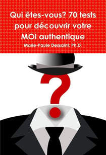 Qui êtes-vous? 70 tests pour découvrir votre moi authentique