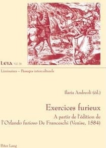 Exercices furieux : à partir de l'édition de l'Orlando furioso de Franceschi (Venise, 1584)