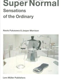 Jasper morrison & naoto fukasawa super normal