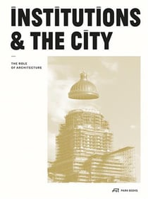 Institutions and the city the role of architecture