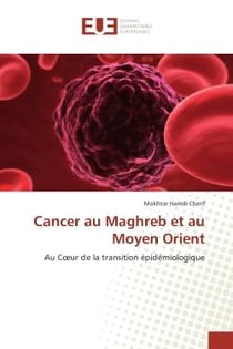 Cancer au Maghreb et au Moyen Orient : Au Coeur de la transition epidemiologique