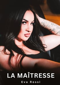 La Maîtresse : Histoires Erotiques de Sexe Explicite Hard pour Adultes - Contes Interdites et Taboues