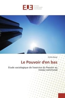 Le Pouvoir d'en bas : Etude sociologique de l'exercice du Pouvoir au niveau communal