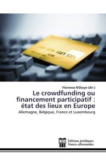 Le crowdfunding ou financement participatif : etat des lieux en europe : Allemagne, Belgique, France et Luxembourg