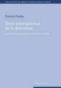 Droit international de la détention - des droits des prisonniers aux devoirs des Etats