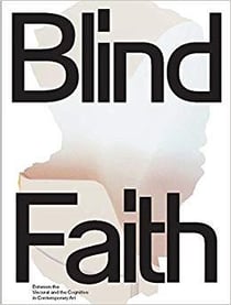 Blind faith between the visceral and the cognitive in contemporary art