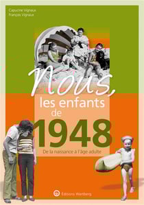 Nous, les enfants de : 1948 - de la naissance à l'âge adulte