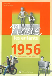 Nous, les enfants de : 1956 - de la naissance à l'âge adulte