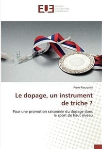 Le dopage, un instrument de triche ? pour une promotion raisonnée du dopage dans le sport de haut niveau