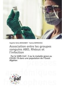 Association entre les groupes sanguins ABO, Rhésus et l'infection : Par le SARS-CoV- 2 ou la maladie grave au COVID-19 dans une population de l'Ouest Algérien