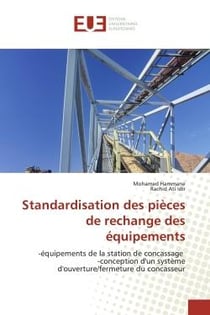 Standardisation des pièces de rechange des équipements : -équipements de la station de concassage -conception d'un système d'ouverture/fermeture du concasse