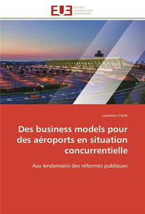 Des business models pour des aeroports en situation concurrentielle - aux lendemains des reformes pu