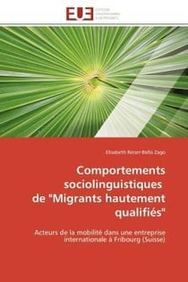 Comportements sociolinguistiques de "migrants hautement qualifies" - acteurs de la mobilite dans une