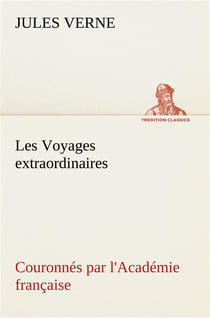 Les voyages extraordinaires couronnes par l'academie francaise