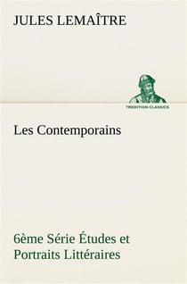 Les contemporains, 6eme serie etudes et portraits litteraires