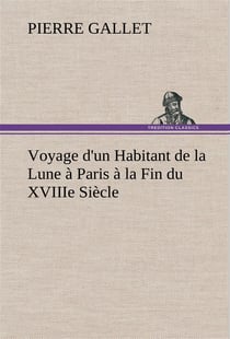Voyage d'un habitant de la lune a paris a la fin du xviiie siecle