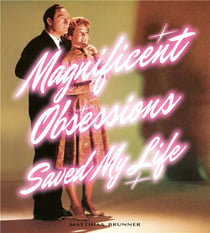 Magnificent obsessions saved my life
