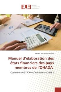 Manuel d'élaboration des états financiers des pays membres de l'OHADA - conforme au SYSCOHADA révisé de 2018