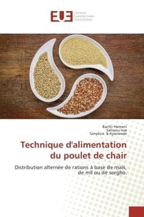 Technique d'alimentation du poulet de chair : Distribution alternee de rations A base de maïs, de mil ou de sorgho.