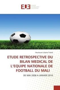 ETUDE RETROSPECTIVE DU BILAN MEDICAL DE L'EQUIPE NATIONALE DE FOOTBALL DU MALI