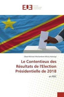 Le Contentieux des Résultats de l'Election Présidentielle de 2018 : en RDC