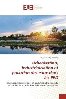 Urbanisation, industrialisation et pollution des eaux dans les PED : développement urbain et pollution des eaux du bassin versant de la Simbi (Douala-Cameroun)
