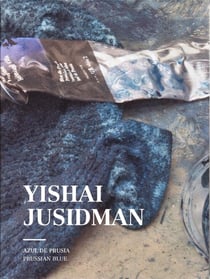 Yishai jusidman - azul de prusia - prussian blue