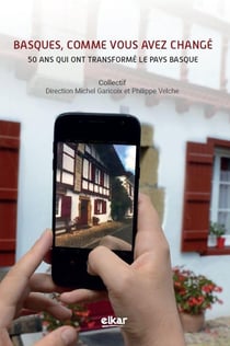 Basques, comme vous avez changé : 50 ans qui ont transformé le pays basque