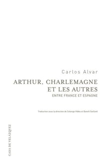Arthur, Charlemagne et les autres - entre France et Espagne