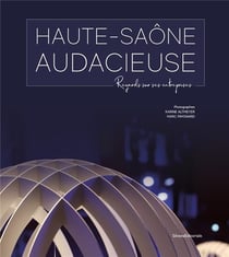 Haute saone audacieuse - regards sur ses entreprises