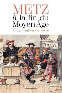 Metz à la fin du Moyen âge - fin XIVe-milieu XVIe siècle
