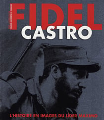 Fidel castro - l'histoire en images du lider maximo