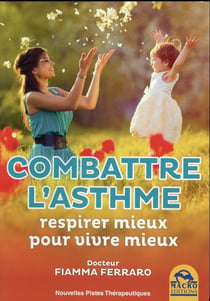 Combattre l'asthme - respirer mieux pour vivre mieux