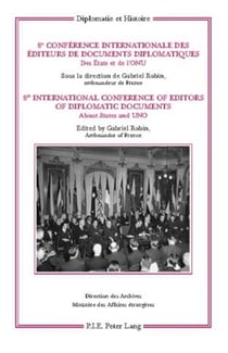 8e conférence internationale des éditeurs de documents diplomatique : des Etats et de l'ONU / 8th international conference of editors of diplomatic documents : about States and ONU