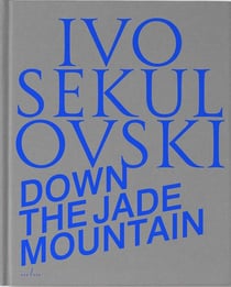 Ivo Sekulovski : Down the jade mountain