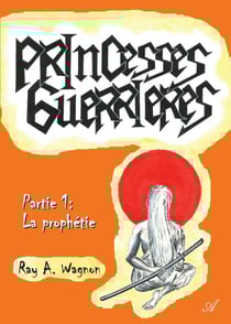 Princesses guerrières Tome 1 : La prophétie