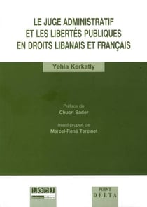 Le juge administratif et les libertés publiques en droits libanais et français