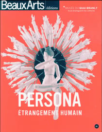 Persona, étrangement humain - musée du Quai Branly