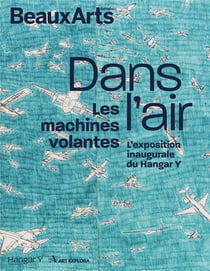 Dans l'air, les machines volantes - Hangar Y