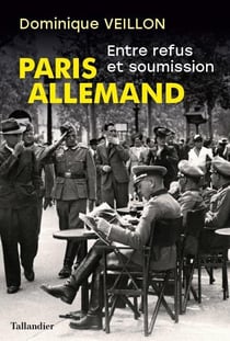 Paris allemand - entre refus et soumission