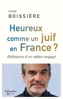 Heureux comme un juif en france ? réflexions d'un rabbin engagé