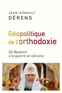 Géopolitique de l'orthodoxie : De Byzance à la guerre en Ukraine